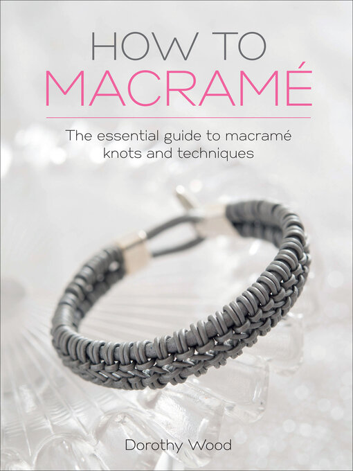 Title details for How to Macramé by Dorothy Wood - Available